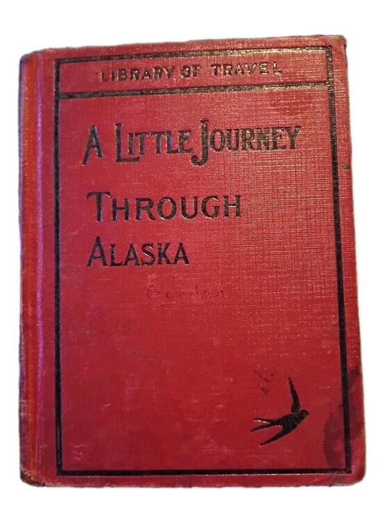 Other - A Little Journey Through Alaska by R Leslie Gordon Library of Travel 1936